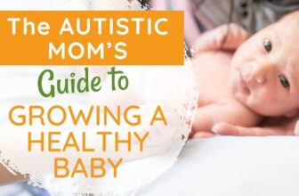 The Autistic Mother’s Information to Rising a Wholesome Child
