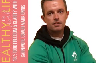187: Food Freedom & Clarity with Carnivore Coach Mark Ennis